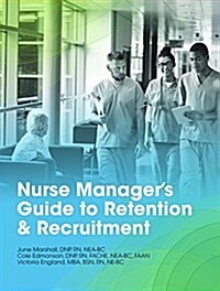 Nurse Managers Guide to Retention and Recruitment (Paperback)