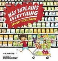 Max Explains Everything: Grocery Store Expert (Hardcover)