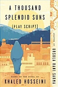 A Thousand Splendid Suns (Play Script): Based on the Novel by Khaled Hosseini (Paperback)