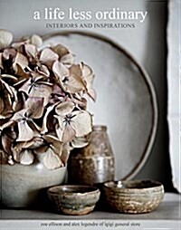 A Life Less Ordinary : Interiors and Inspirations (Hardcover)