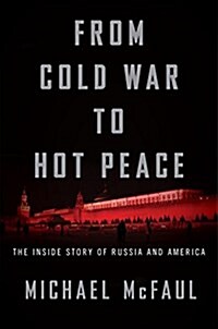 From Cold War to Hot Peace: An American Ambassador in Putins Russia (Hardcover)