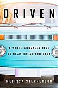 Driven: A White-Knuckled Ride to Heartbreak and Back (Hardcover)