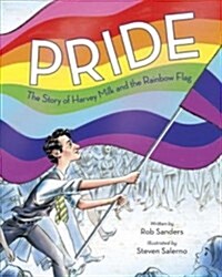 Pride: The Story of Harvey Milk and the Rainbow Flag (Library Binding)