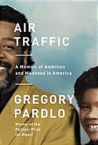 [중고] Air Traffic: A Memoir of Ambition and Manhood in America (Hardcover, Deckle Edge)