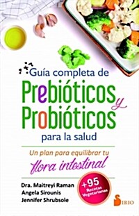 Guia Completa de Prebioticos y Probioticos Para La Salud (Paperback)