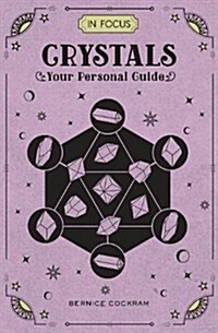 In Focus Crystals: Your Personal Guide (Hardcover)
