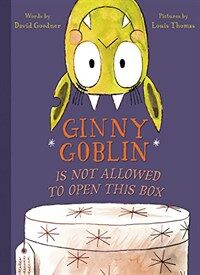 Ginny Goblin Is Not Allowed to Open This Box (Hardcover)