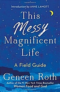 This Messy Magnificent Life: A Field Guide (Hardcover)