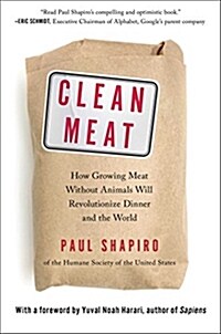 Clean Meat: How Growing Meat Without Animals Will Revolutionize Dinner and the World (Hardcover)