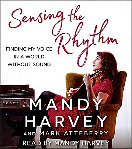 Sensing the Rhythm: Finding My Voice in a World Without Sound (Audio CD)