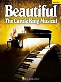 Beautiful - The Carole King Musical: Ukulele Selections (Paperback)