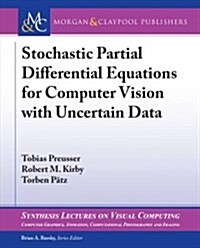 Stochastic Partial Differential Equations for Computer Vision With Uncertain Data (Paperback)
