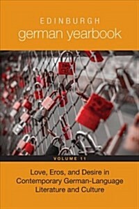 Edinburgh German Yearbook 11: Love, Eros, and Desire in Contemporary German-Language Literature and Culture (Hardcover)