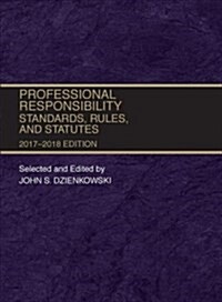 Professional Responsibility, Standards, Rules and Statutes 2017-2018 (Paperback, New)