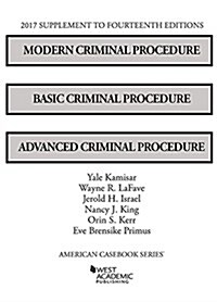 Modern Criminal Procedure, Basic Criminal Procedure, and Advanced Criminal Procedure 2017 (Paperback, New, Supplement)