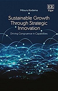 Sustainable Growth Through Strategic Innovation : Driving Congruence in Capabilities (Hardcover)