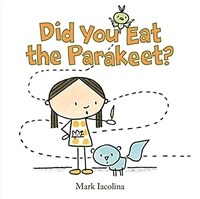 Did You Eat the Parakeet? (Hardcover)