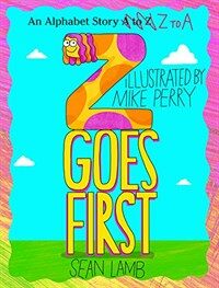 Z Goes First: An Alphabet Story Z-To-A (Hardcover)