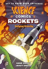 Science Comics: Rockets: Defying Gravity (Hardcover)