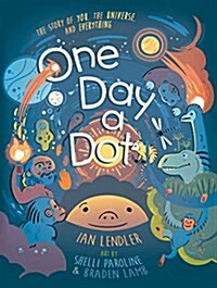 One Day a Dot: The Story of You, the Universe, and Everything (Hardcover)