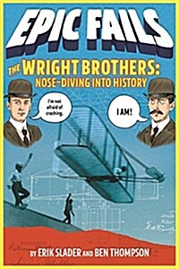 The Wright Brothers: Nose-Diving Into History (Hardcover)