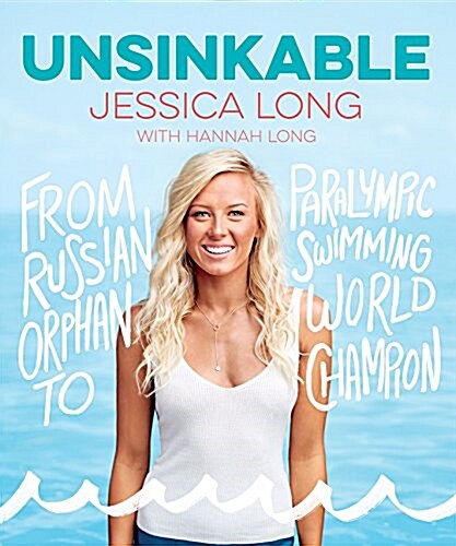 Unsinkable: From Russian Orphan to Paralympic Swimming World Champion (Hardcover)