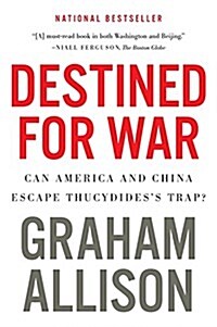 Destined for War: Can America and China Escape Thucydidess Trap? (Paperback)