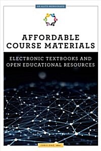 Affordable Course Materials: Electronic Textbooks and Open Educational Resources (Paperback)