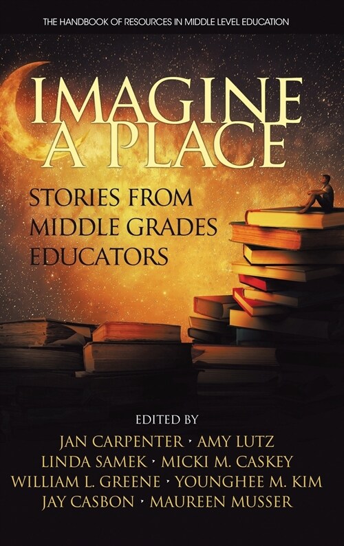 Imagine a Place: Stories from Middle Grades Educators (HC) (Hardcover)