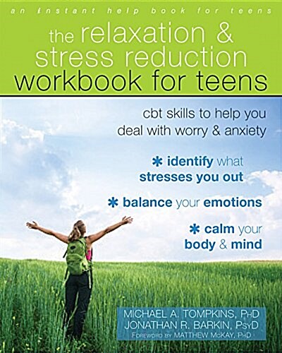 The Relaxation and Stress Reduction Workbook for Teens: CBT Skills to Help You Deal with Worry and Anxiety (Paperback)