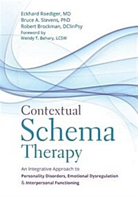 Contextual Schema Therapy: An Integrative Approach to Personality Disorders, Emotional Dysregulation, and Interpersonal Functioning (Paperback)