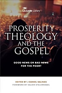Prosperity Theology and the Gospel: Good News or Bad News for the Poor? (Paperback)