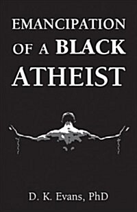 Emancipation of a Black Atheist (Paperback)