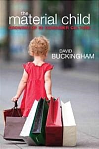 The Material Child : Growing up in Consumer Culture (Paperback)