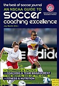 NSCAA Guide to Soccer Coaching Excellence : The Best of Soccer Journal (Paperback)