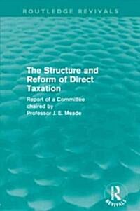 The Structure and Reform of Direct Taxation (Routledge Revivals) (Paperback)