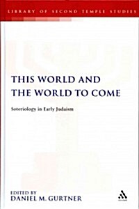 This World and the World to Come : Soteriology in Early Judaism (Hardcover)