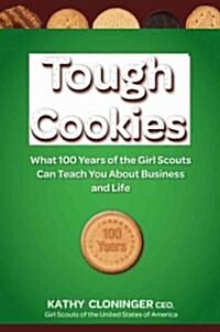 Tough Cookies: Leadership Lessons from 100 Years of the Girl Scouts (Hardcover)