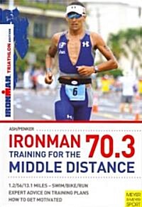 Ironman 70.3 : Training for the Middle Distance (Paperback)