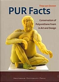 PUR Facts: Conservation of Polyurethane Foam in Art and Design (Paperback)