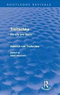 Treitschke: His Life and Works (Hardcover)