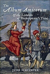 Album Amicorum : Album Amicorum and the London of Shakespeares Time (Hardcover)