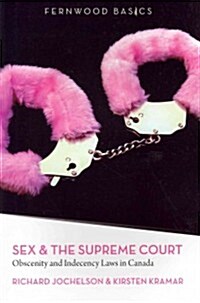 Sex & the Supreme Court: Obscenity and Indecency Laws in Canada (Paperback)