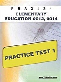 Praxis Elementary Education 0012, 0014 Practice Test 1 (Paperback)