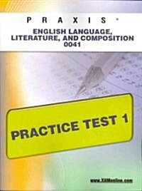 Praxis English Language, Literature, and Composition 0041 Practice Test 1 (Paperback)
