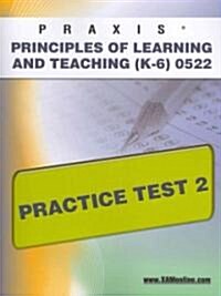 Praxis Principles of Learning and Teaching (K-6) 0522 Practice Test 2 (Paperback)