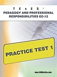 Texes Pedagogy and Professional Responsibilities EC-12 Practice Test 1 (Paperback)