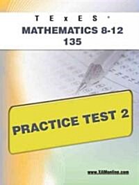 Texes Mathematics 8-12 135 Practice Test 2 (Paperback)