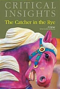 Critical Insights: The Catcher in the Rye: Print Purchase Includes Free Online Access (Hardcover)