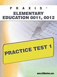 Praxis Elementary Education 0011, 0012 Practice Test 1 (Paperback)